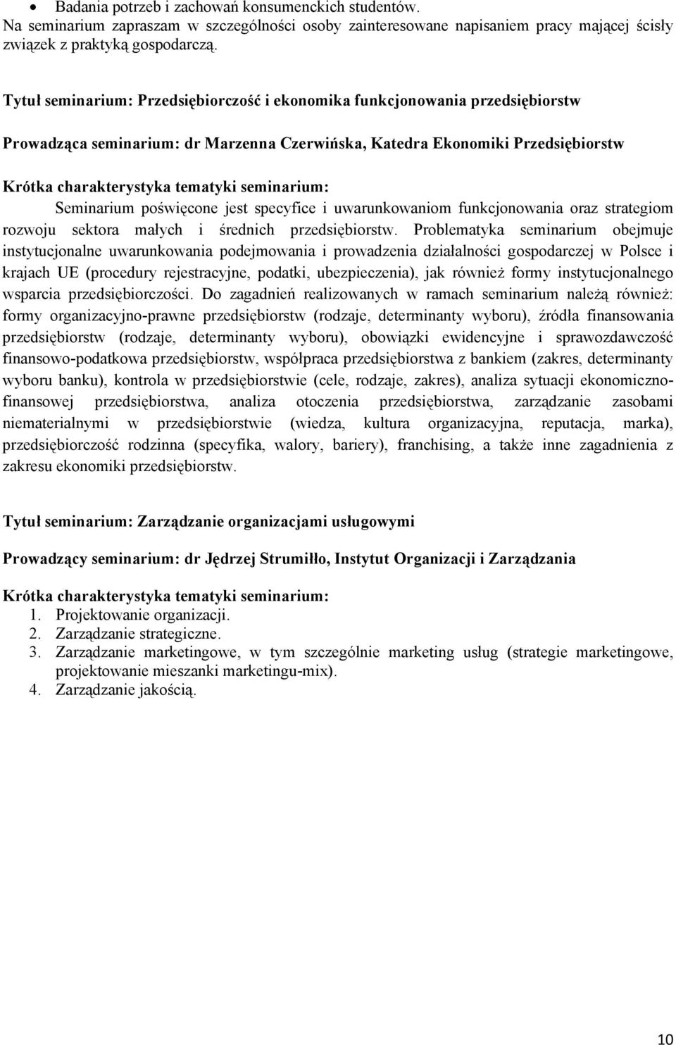 uwarunkowaniom funkcjonowania oraz strategiom rozwoju sektora małych i średnich przedsiębiorstw.