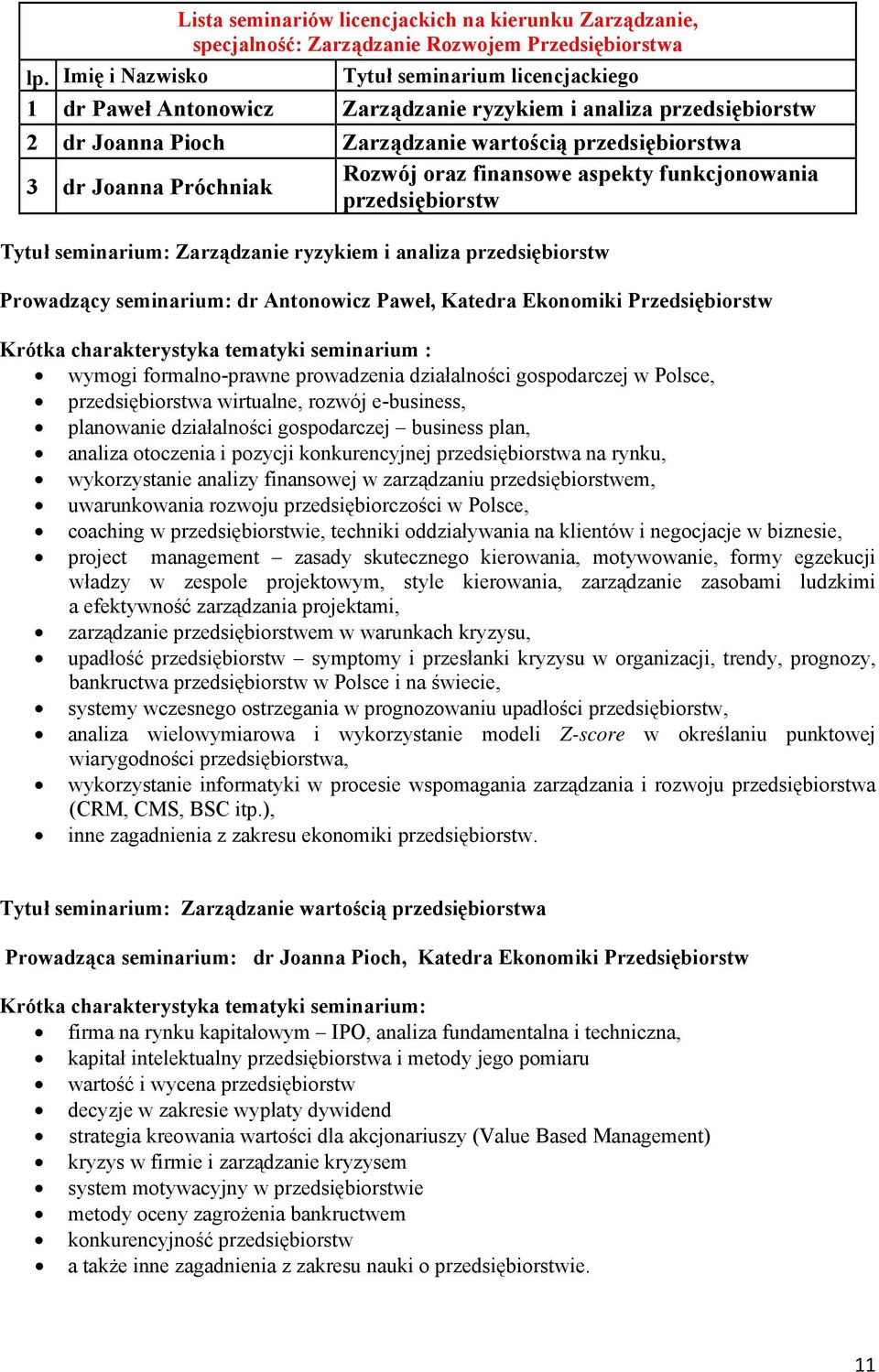 seminarium: dr Antonowicz Paweł, Katedra Ekonomiki Przedsiębiorstw Krótka charakterystyka tematyki seminarium : wymogi formalno-prawne prowadzenia działalności gospodarczej w Polsce, przedsiębiorstwa