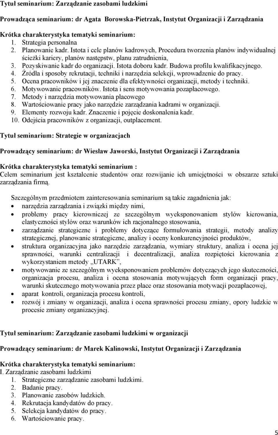 Budowa profilu kwalifikacyjnego. 4. Źródła i sposoby rekrutacji, techniki i narzędzia selekcji, wprowadzenie do pracy. 5.