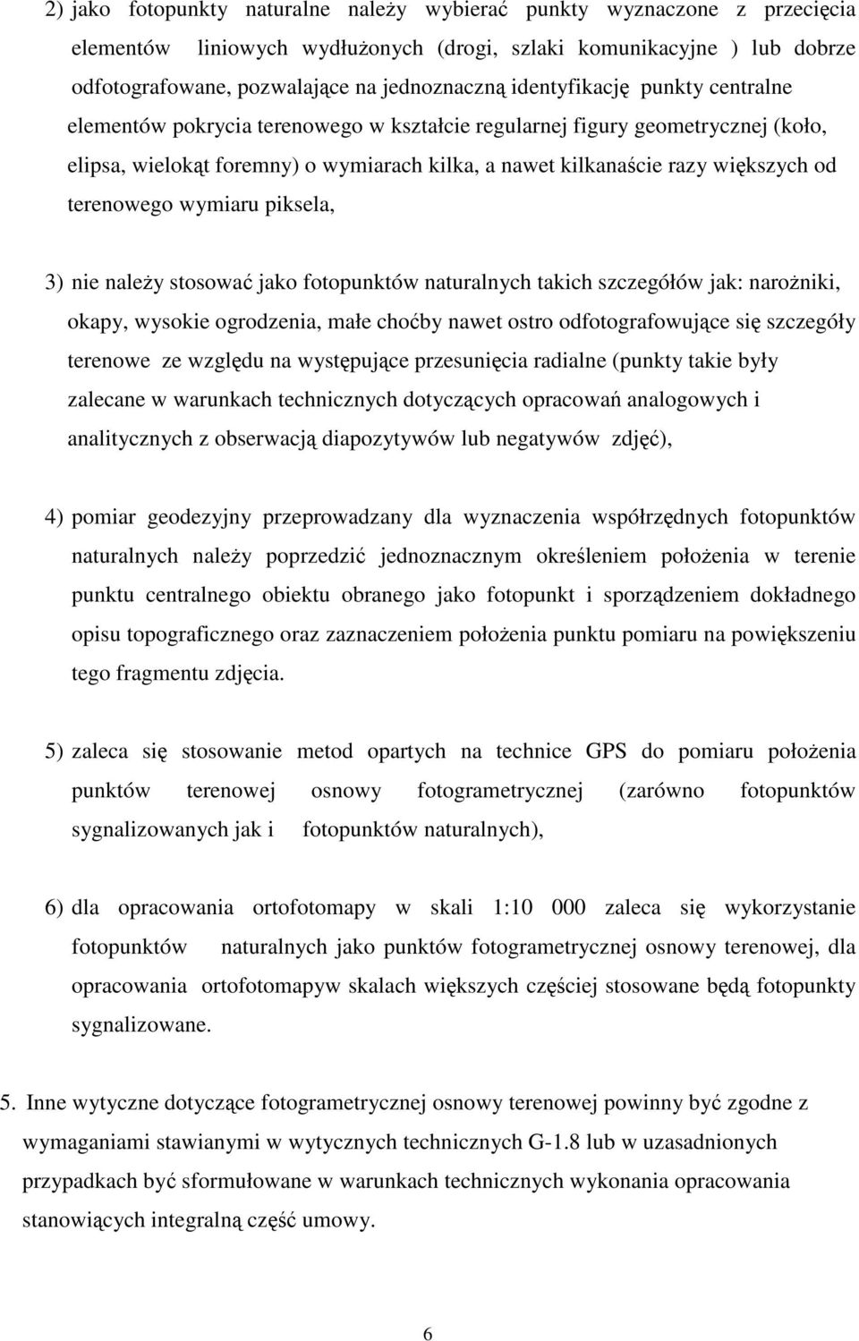 terenowego wymiaru piksela, 3) nie naley stosowa jako fotopunktów naturalnych takich szczegółów jak: naroniki, okapy, wysokie ogrodzenia, małe choby nawet ostro odfotografowujce si szczegóły terenowe