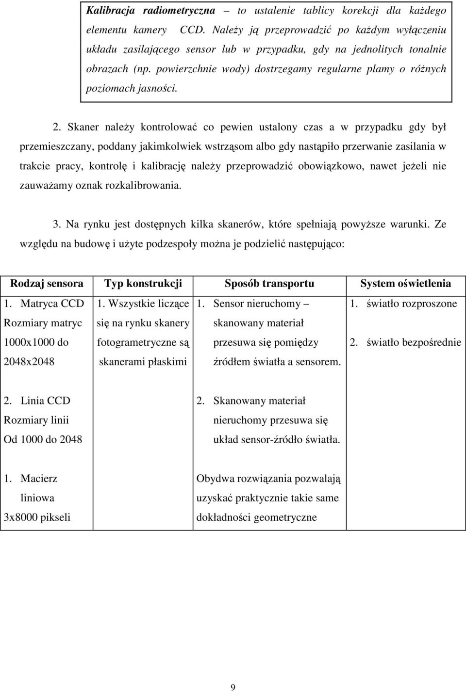 2. Skaner naley kontrolowa co pewien ustalony czas a w przypadku gdy był przemieszczany, poddany jakimkolwiek wstrzsom albo gdy nastpiło przerwanie zasilania w trakcie pracy, kontrol i kalibracj
