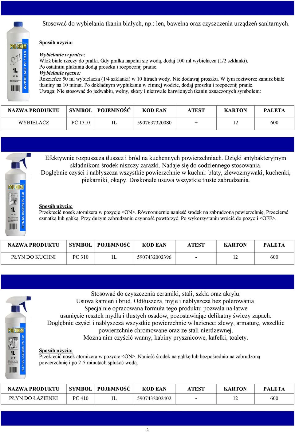 Wybielanie ręczne: Rozcieńcz 50 ml wybielacza (1/4 szklanki) w 10 litrach wody. Nie dodawaj proszku. W tym roztworze zanurz białe tkaniny na 10 minut.