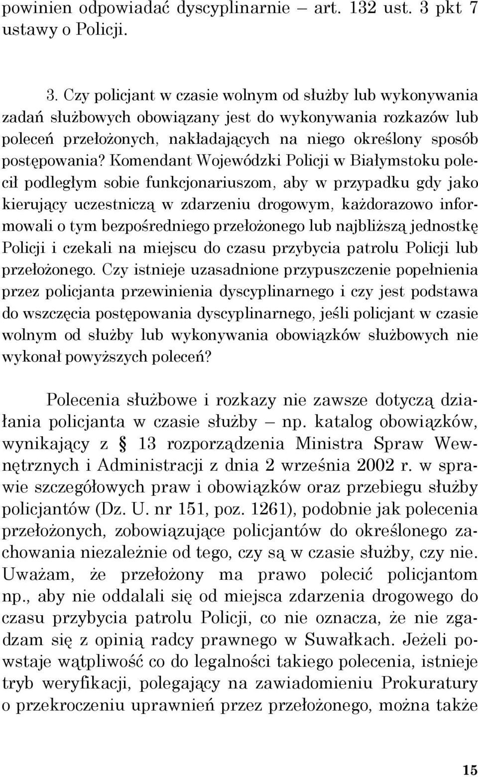 Czy policjant w czasie wolnym od służby lub wykonywania zadań służbowych obowiązany jest do wykonywania rozkazów lub poleceń przełożonych, nakładających na niego określony sposób postępowania?