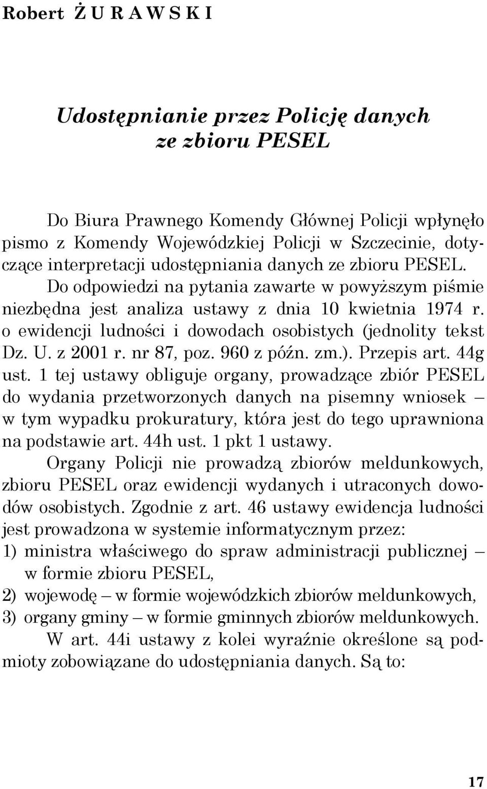 o ewidencji ludności i dowodach osobistych (jednolity tekst Dz. U. z 2001 r. nr 87, poz. 960 z późn. zm.). Przepis art. 44g ust.