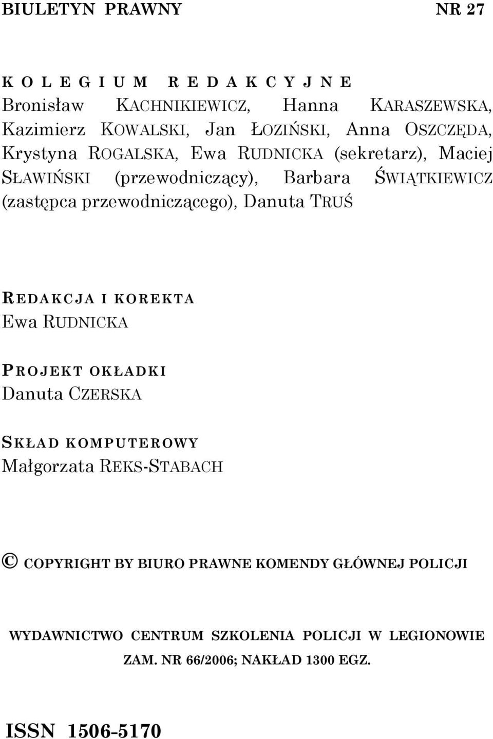 przewodniczącego), Danuta TRUŚ R EDAKCJA I KOREKTA Ewa RUDNICKA P ROJEKT OKŁ ADKI Danuta CZERSKA SKŁAD KOMPUTEROWY Małgorzata