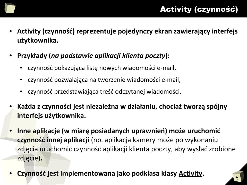 przedstawiająca treść odczytanej wiadomości. Każda z czynności jest niezależna w działaniu, chociaż tworzą spójny interfejs użytkownika.