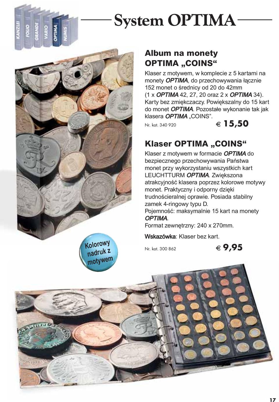340 920 A 15,50 Klaser OPTIMA COINS Klaser z motywem w formacie OPTIMA do bezpiecznego przechowywania Paƒstwa monet przy wykorzystaniu wszystkich kart LEUCHTTURM OPTIMA.