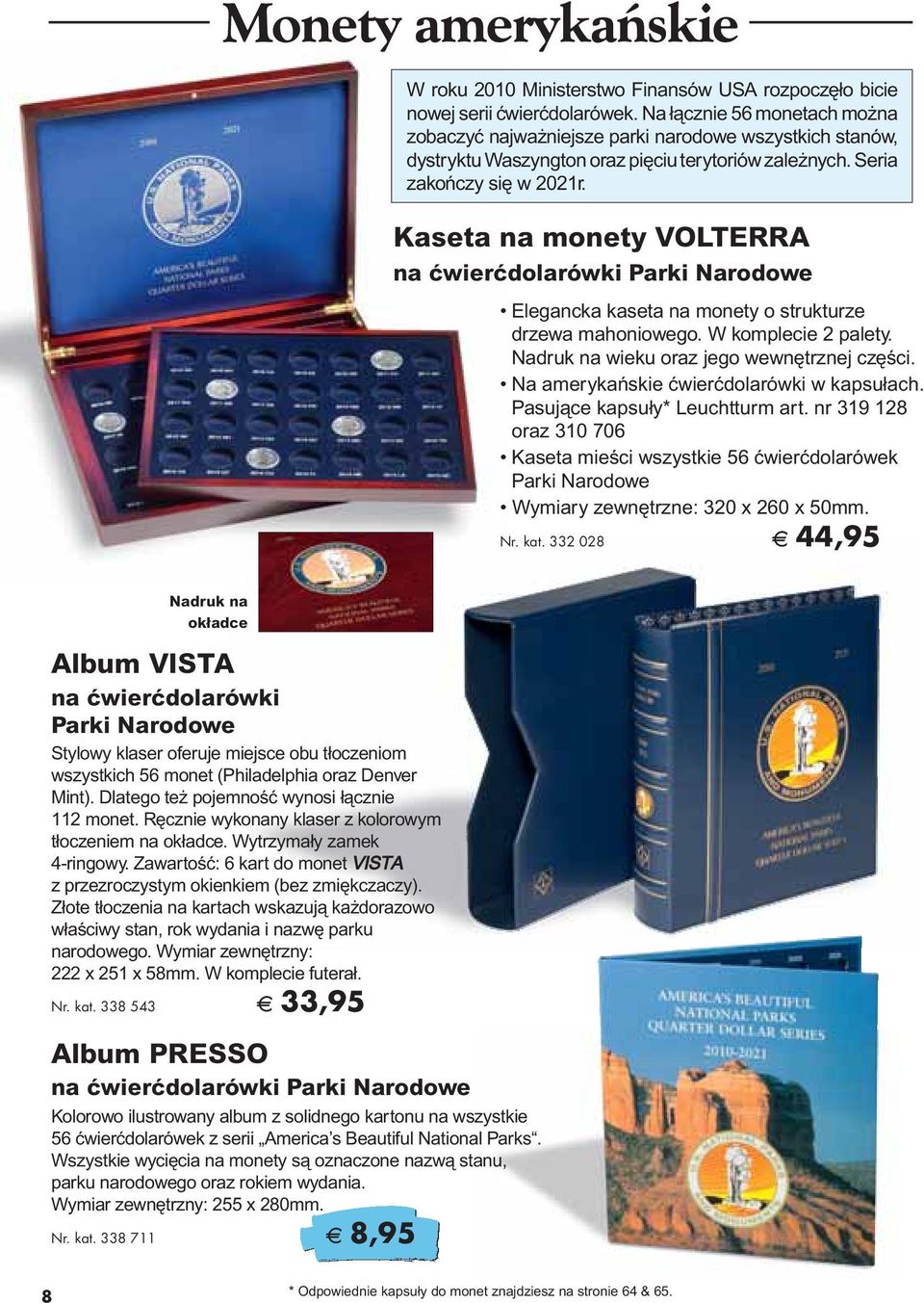 Kaseta na monety VOLTERRA na çwierçdolarówki Parki Narodowe Elegancka kaseta na monety o strukturze drzewa mahoniowego. W komplecie 2 palety. Nadruk na wieku oraz jego wewn trznej cz Êci.