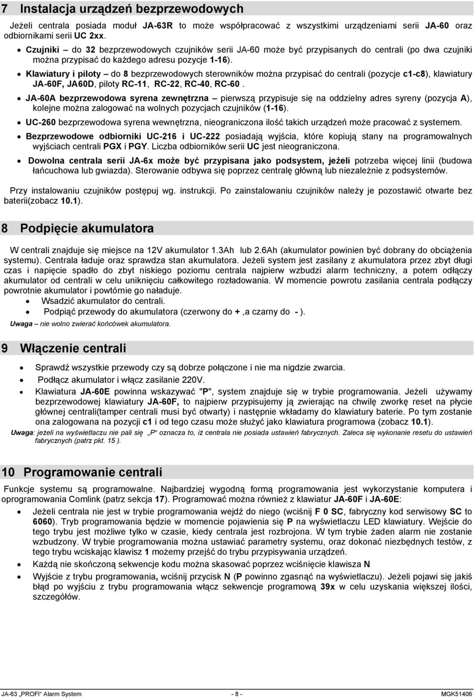 Klawiatury i piloty do 8 bezprzewodowych sterowników można przypisać do centrali (pozycje c1-c8), klawiatury JA-60F, JA60D, piloty RC-11, RC-22, RC-40, RC-60.