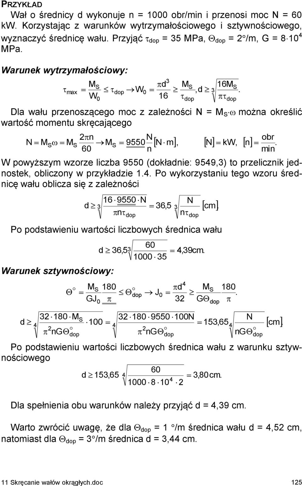 przelicznik jednostek obliczony w przykładzie Po wykorzystaniu tego wzoru średnicę wału oblicza się z zależności 6 955 N d 65 n N n cm Po podstawieniu wartości liczbowych średnica wału arunek