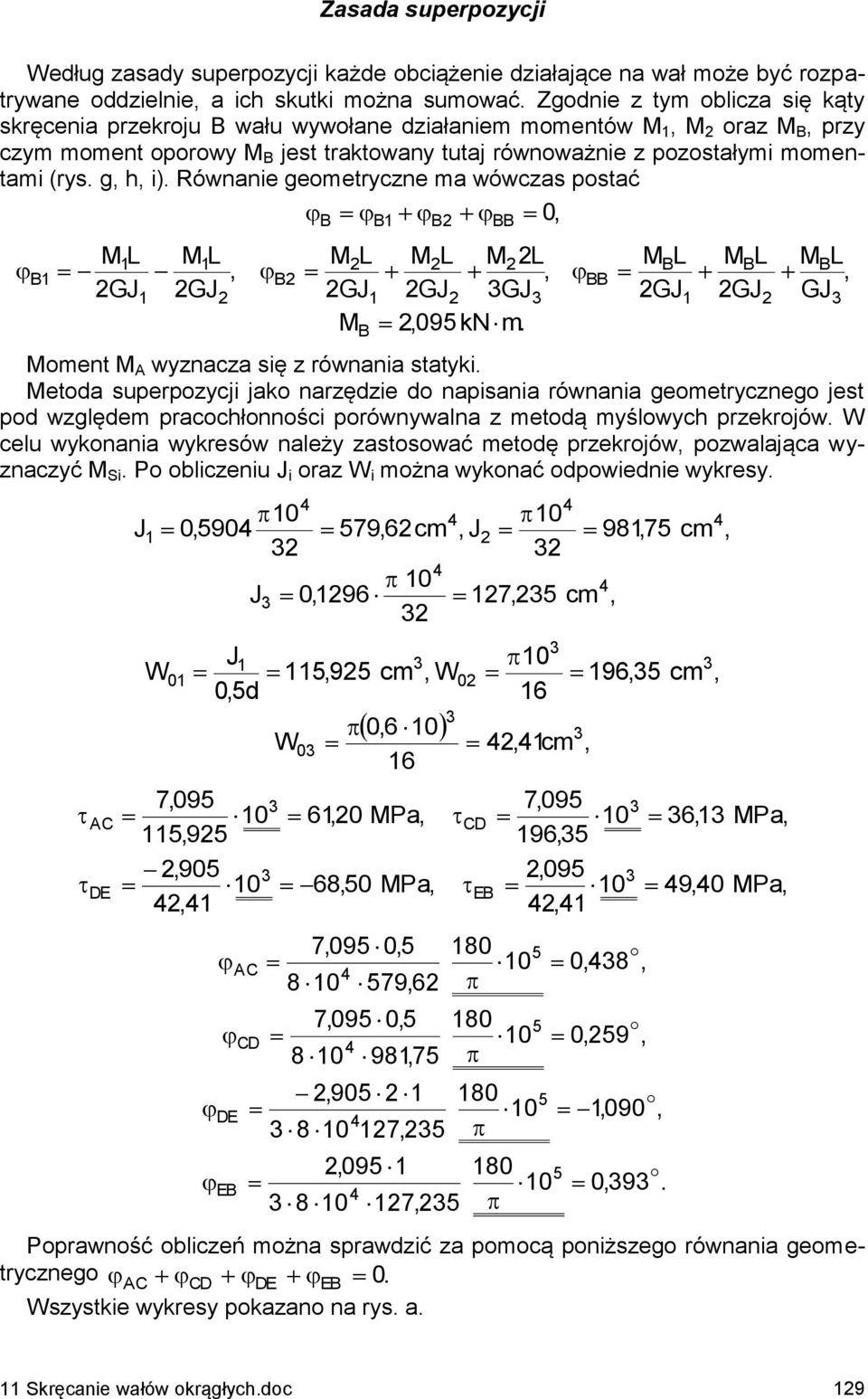 knm B BB BL BL BL oment A wyznacza się z równania statyki etoda superpozycji jako narzędzie do napisania równania geometrycznego jest pod względem pracochłonności porównywalna z metodą myślowych