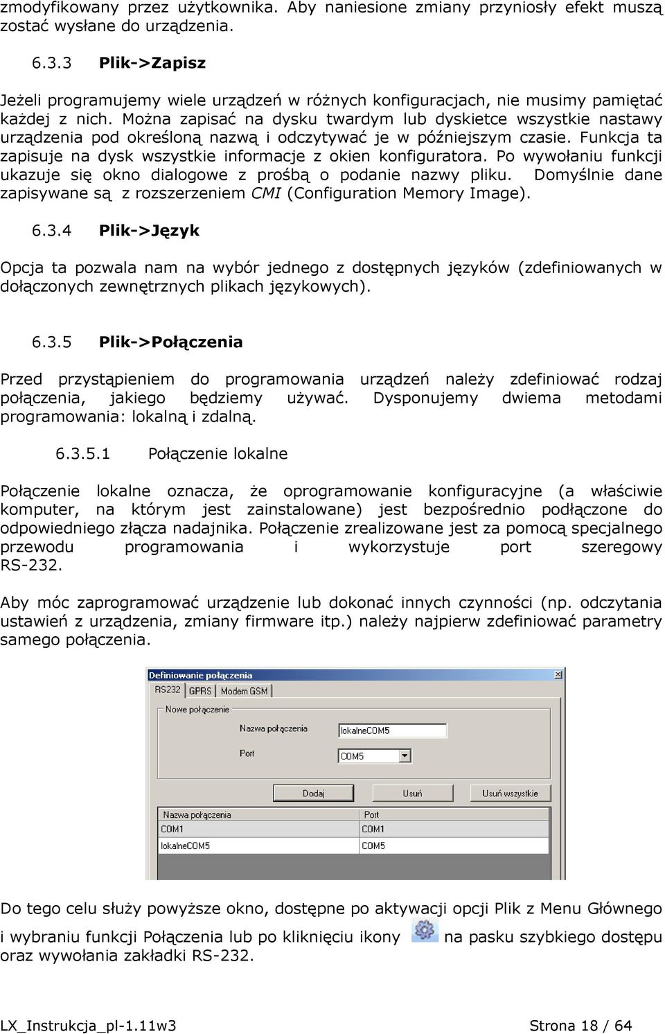 MoŜna zapisać na dysku twardym lub dyskietce wszystkie nastawy urządzenia pod określoną nazwą i odczytywać je w późniejszym czasie.