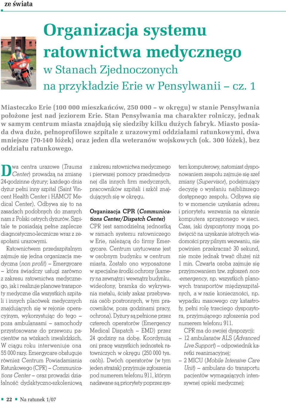 Stan Pensylwania ma charakter rolniczy, jednak w samym centrum miasta znajdują się siedziby kilku dużych fabryk.