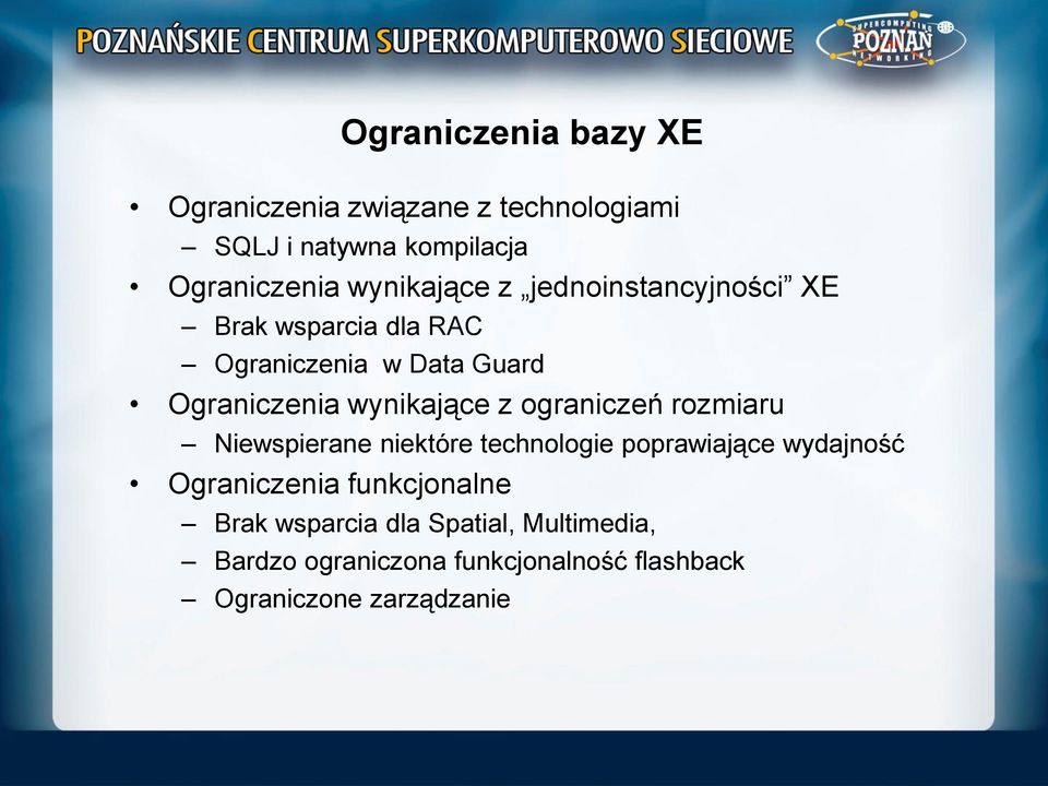 wynikające z ograniczeń rozmiaru Niewspierane niektóre technologie poprawiające wydajność Ograniczenia