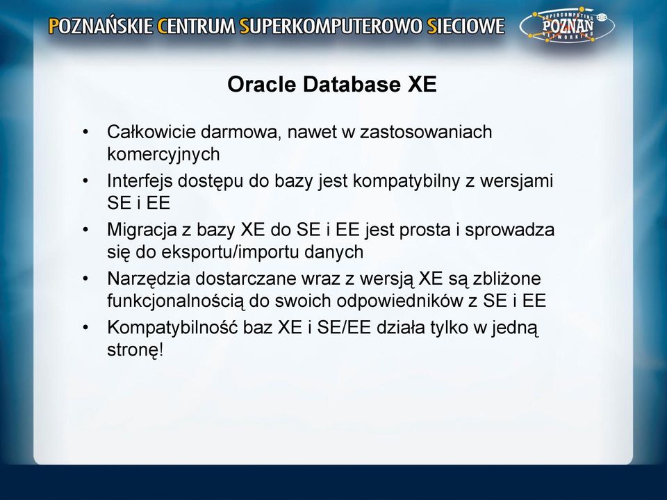 się do eksportu/importu danych Narzędzia dostarczane wraz z wersją XE są zbliżone