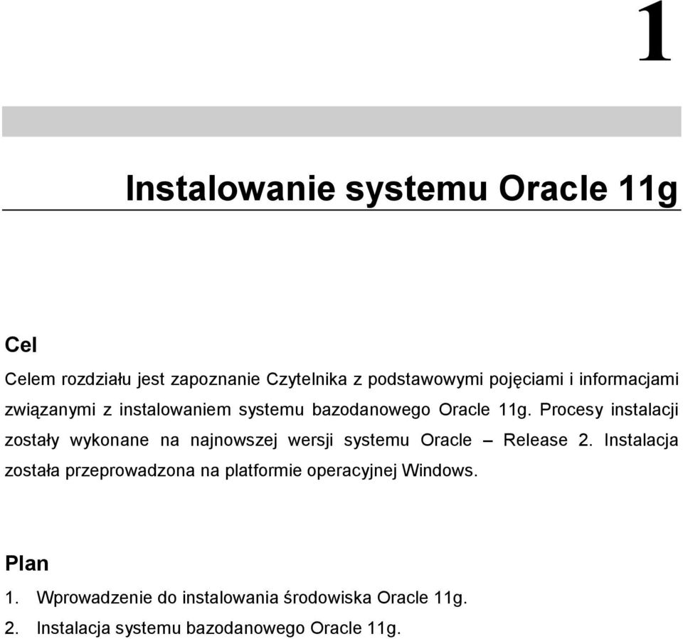 Procesy instalacji zostały wykonane na najnowszej wersji systemu Oracle Release 2.