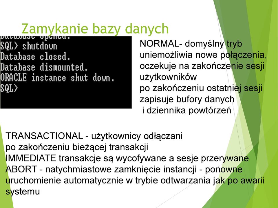 użytkownicy odłączani po zakończeniu bieżącej transakcji IMMEDIATE transakcje są wycofywane a sesje przerywane