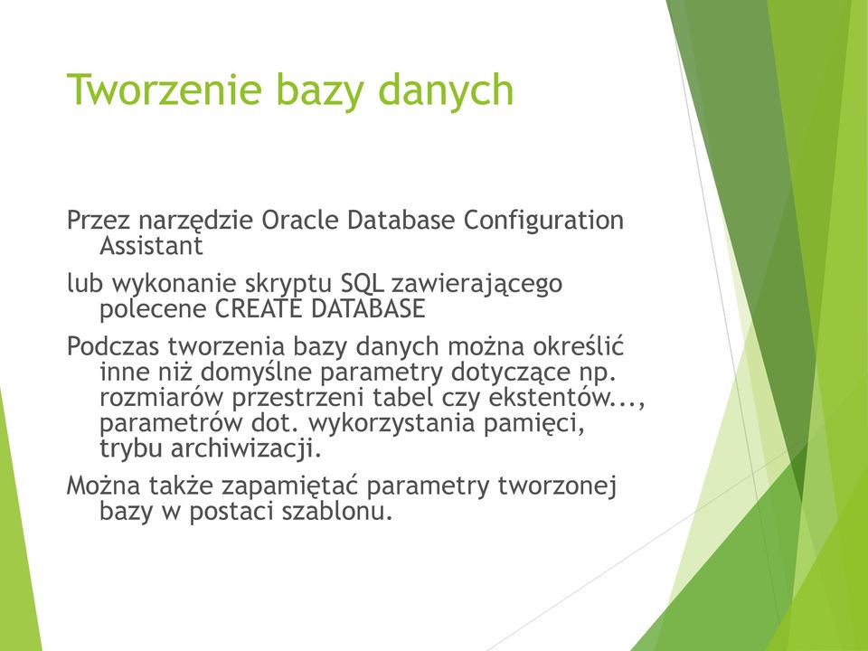 domyślne parametry dotyczące np. rozmiarów przestrzeni tabel czy ekstentów..., parametrów dot.