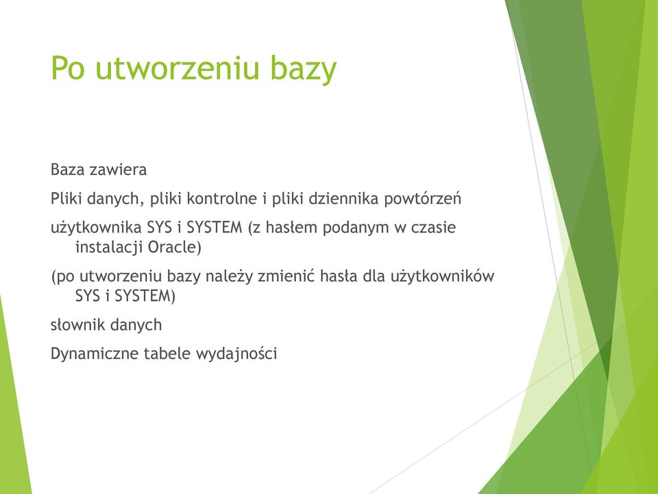 w czasie instalacji Oracle) (po utworzeniu bazy należy zmienić hasła