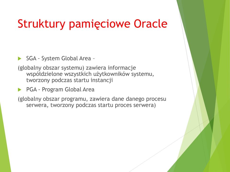 tworzony podczas startu instancji PGA - Program Global Area (globalny obszar