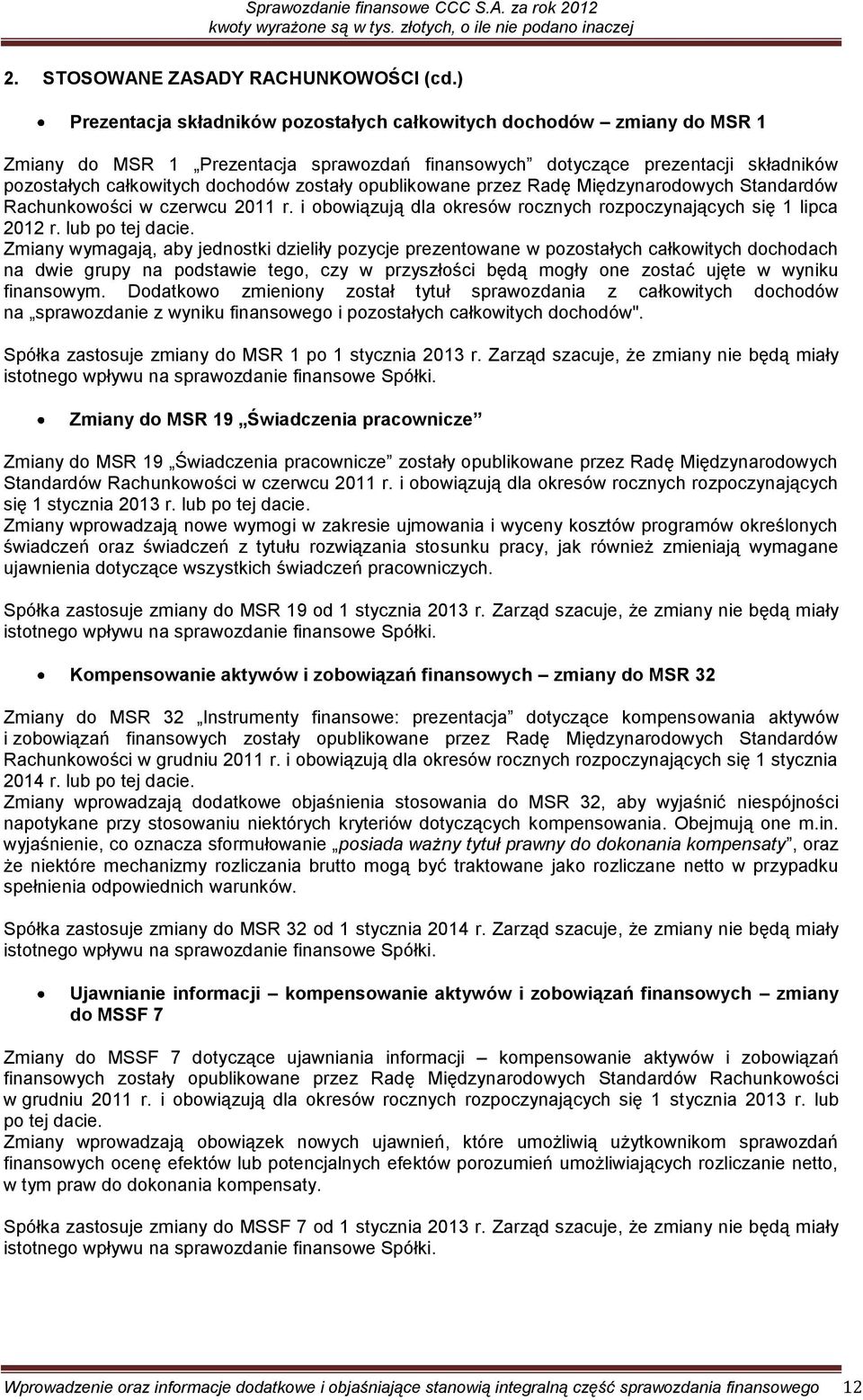 opublikowane przez Radę Międzynarodowych Standardów Rachunkowości w czerwcu 2011 r. i obowiązują dla okresów rocznych rozpoczynających się 1 lipca 2012 r. lub po tej dacie.