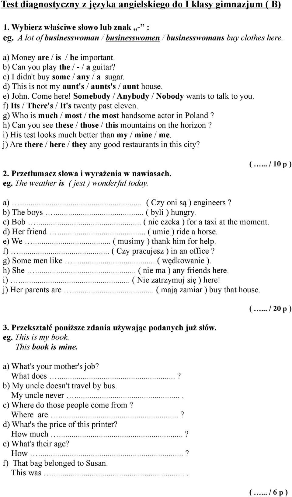 Somebody / Anybody / Nobody wants to talk to you. f) Its / There's / It's twenty past eleven. g) Who is much / most / the most handsome actor in Poland?