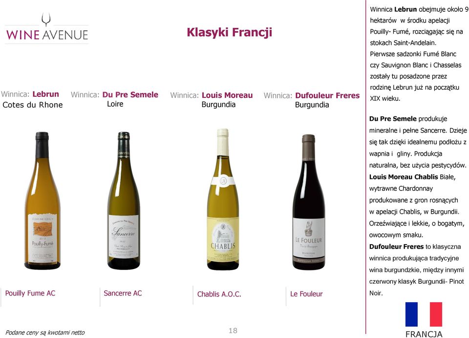 Freres Burgundia rodzinę Lebrun już na początku XIX wieku. Promocja -10% Du Pre Semele produkuje mineralne i pełne Sancerre. Dzieje się tak dzięki idealnemu podłożu z wapnia i gliny.