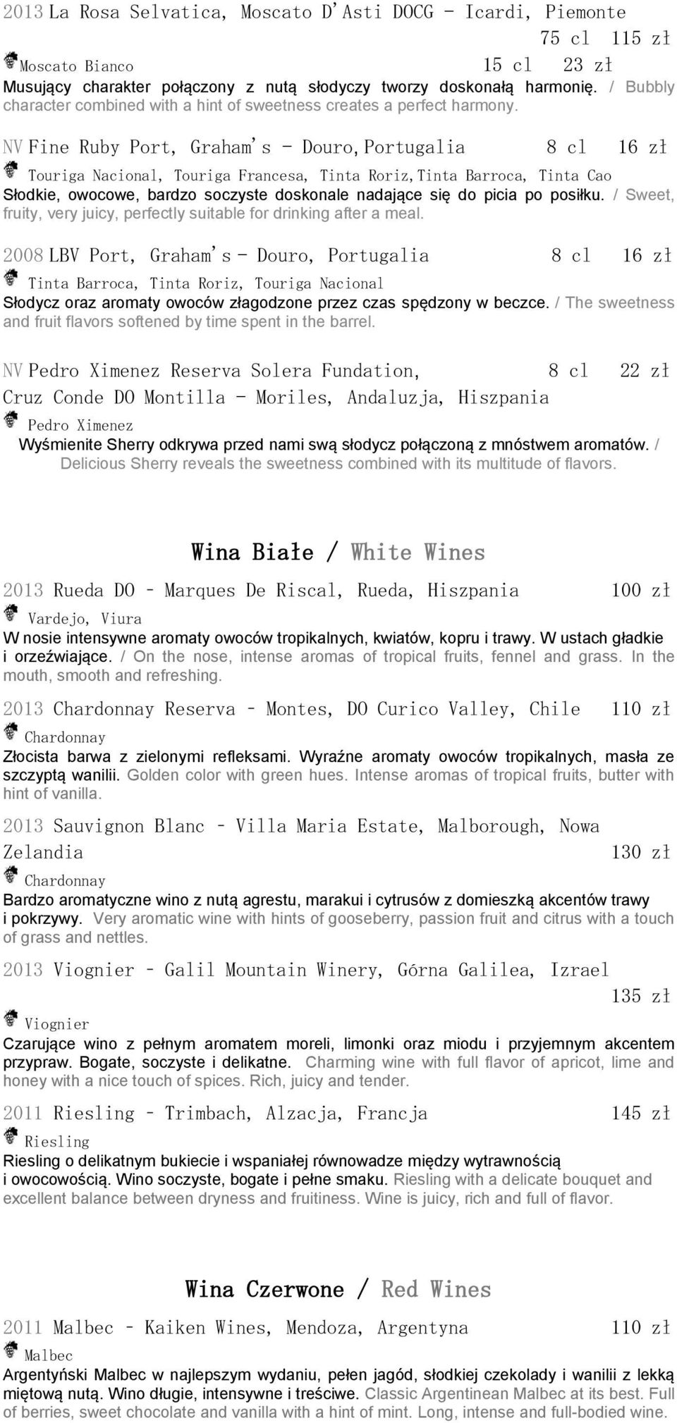 NV Fine Ruby Port, Graham's - Douro, Portugalia 8 cl 16 zł Touriga Nacional, Touriga Francesa, Tinta Roriz,Tinta Barroca, Tinta Cao Słodkie, owocowe, bardzo soczyste doskonale nadające się do picia