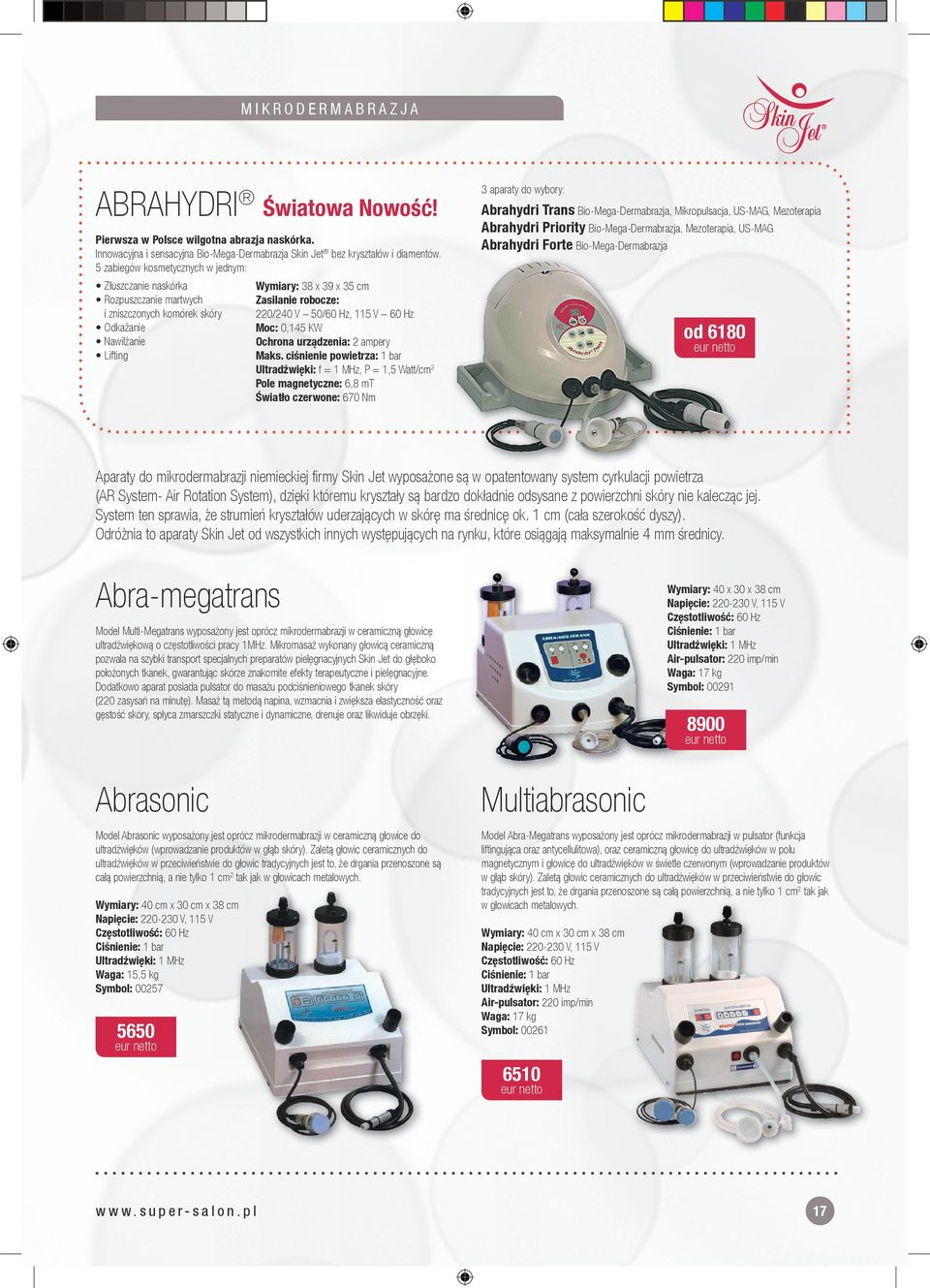 Mikropulsacja, US-MAG, Mezoterapia Abrahydri Priority Bio-Mega-Dermabrazja, Mezoterapia, US-MAG Abrahydri Forte Bio-Mega-Dermabrazja Wymiary: 38 x 39 x 35 cm Zasilanie robocze: 220/240 V 50/60 Hz,