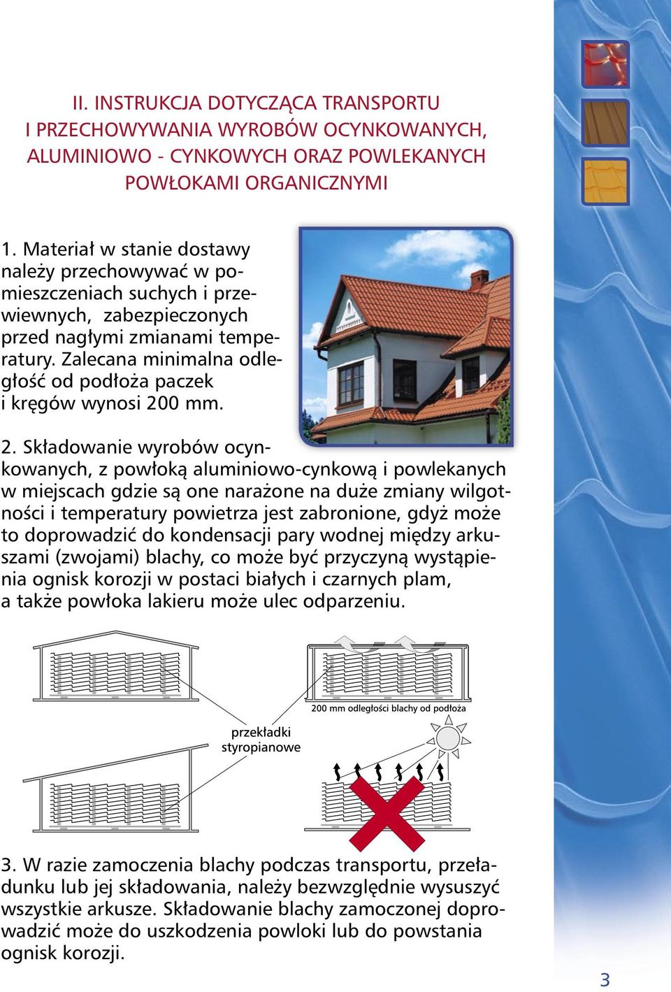 Zalecana minimalna odległość od podłoża paczek i kręgów wynosi 20