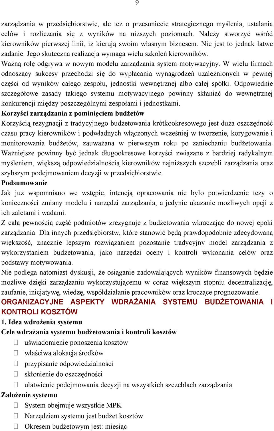 Ważną rolę odgrywa w nowym modelu zarządzania system motywacyjny.