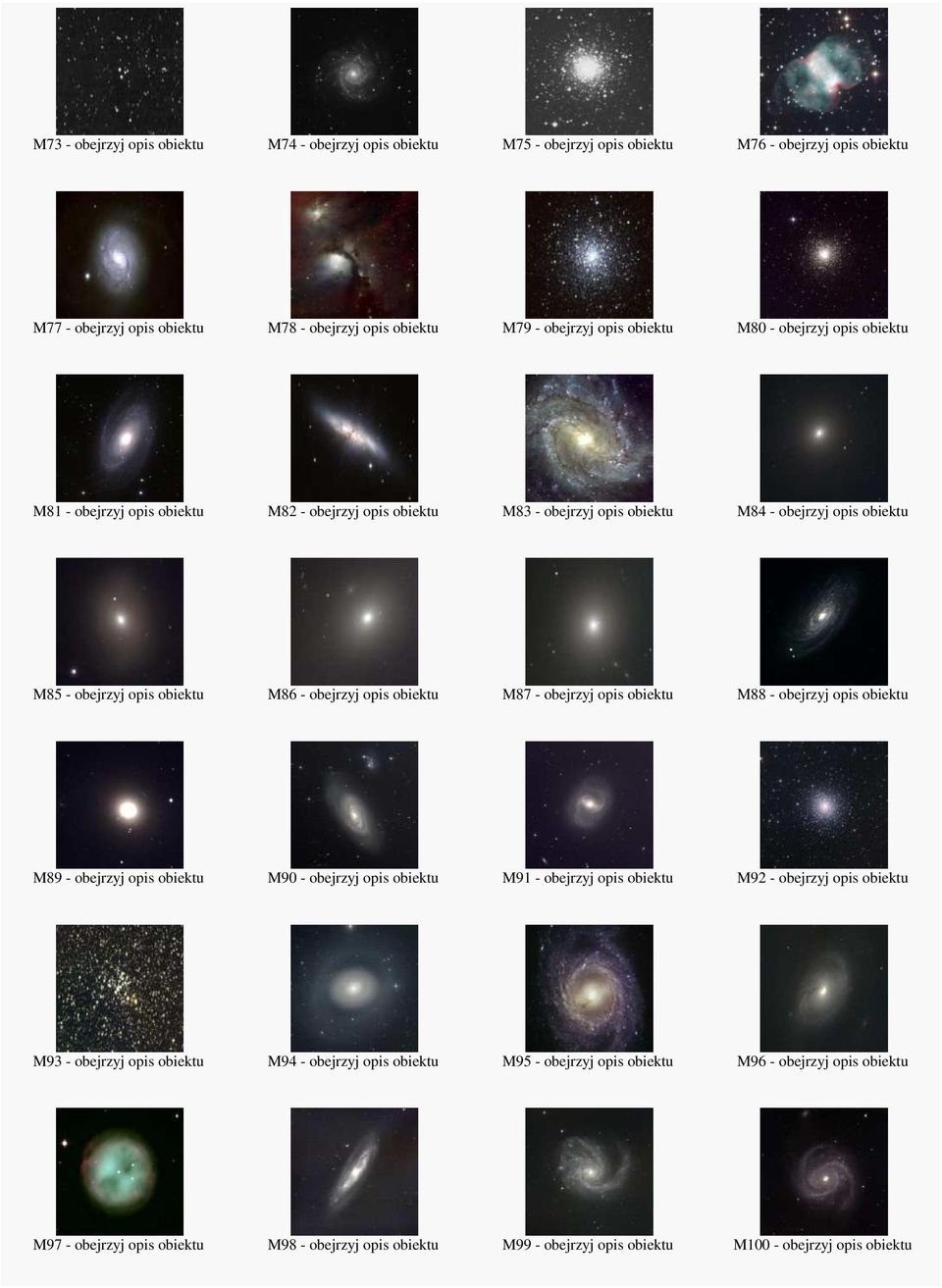 M87 - obejrzyj opis obiektu M88 - obejrzyj opis obiektu M89 - obejrzyj opis obiektu M90 - obejrzyj opis obiektu M91 - obejrzyj opis obiektu M92 - obejrzyj opis obiektu M93 - obejrzyj opis obiektu