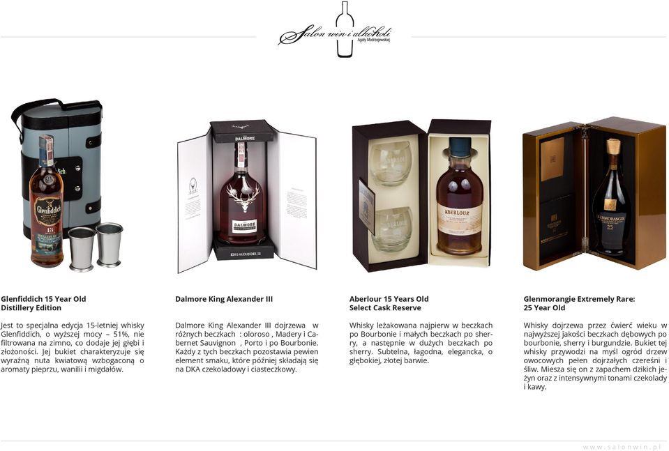 Dalmore King Alexander III dojrzewa w różnych beczkach : oloroso, Madery i Cabernet Sauvignon, Porto i po Bourbonie.