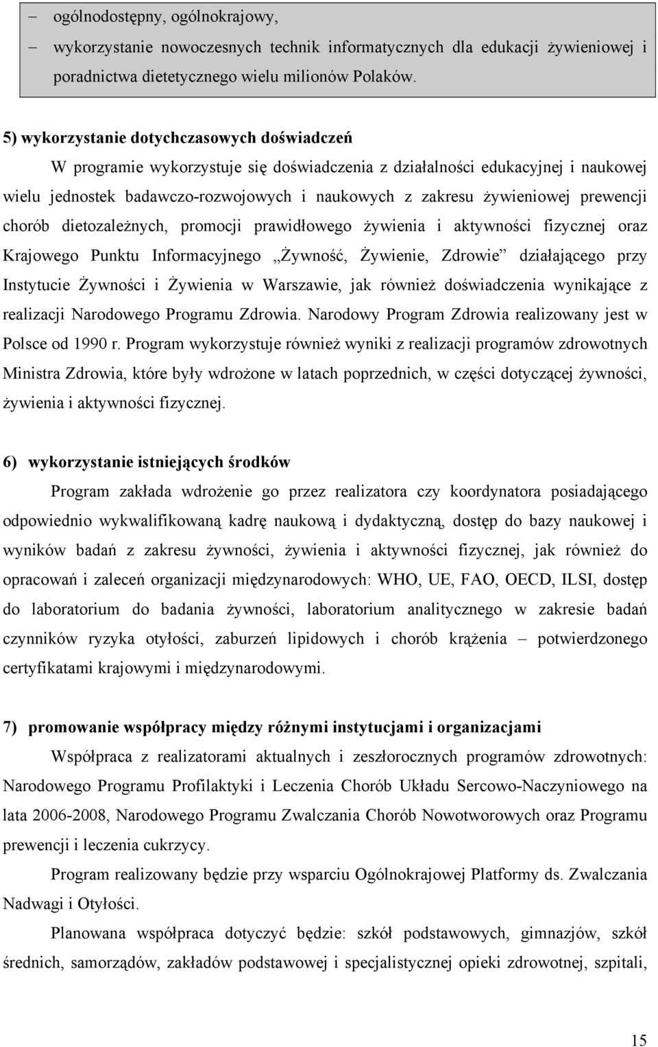 prewencji chorób dietozależnych, promocji prawidłowego żywienia i aktywności fizycznej oraz Krajowego Punktu Informacyjnego Żywność, Żywienie, Zdrowie działającego przy Instytucie Żywności i Żywienia