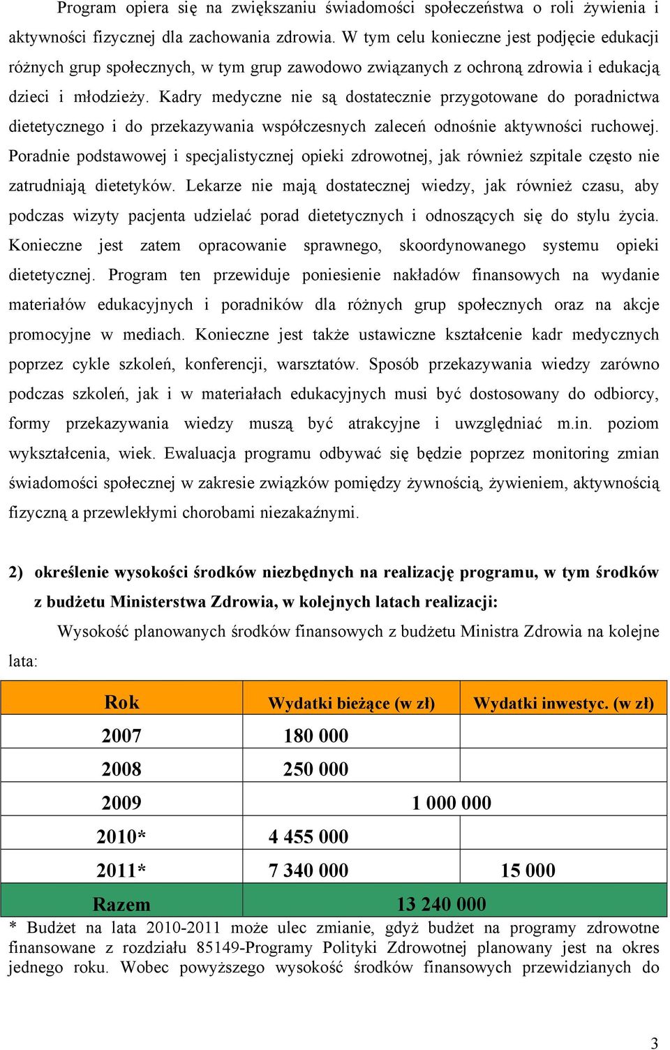 Kadry medyczne nie są dostatecznie przygotowane do poradnictwa dietetycznego i do przekazywania współczesnych zaleceń odnośnie aktywności ruchowej.