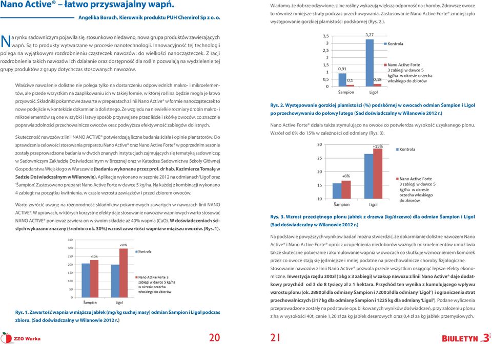 Na rynku sadowniczym pojawiła się, stosunkowo niedawno, nowa grupa produktów zawierających wapń. Są to produkty wytwarzane w procesie nanotechnologii.