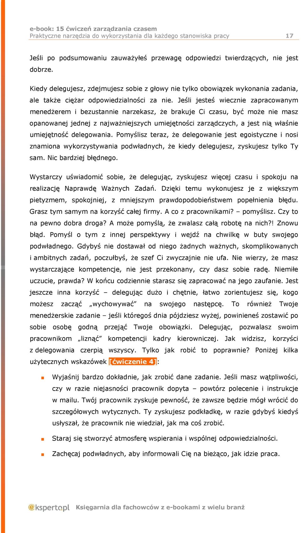 Jeśli jesteś wiecznie zapracowanym menedżerem i bezustannie narzekasz, że brakuje Ci czasu, być może nie masz opanowanej jednej z najważniejszych umiejętności zarządczych, a jest nią właśnie