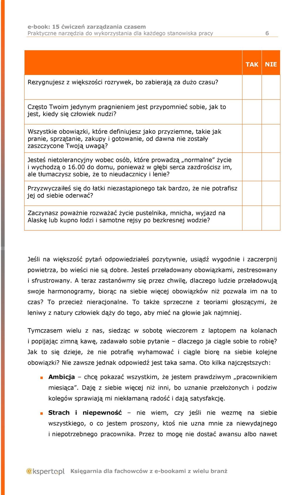 Wszystkie obowiązki, które definiujesz jako przyziemne, takie jak pranie, sprzątanie, zakupy i gotowanie, od dawna nie zostały zaszczycone Twoją uwagą?