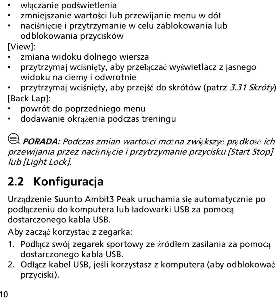 31 Skróty) [Back Lap]: powrót do poprzedniego menu dodawanie okrążenia podczas treningu PORADA: Podczas zmian wartości można zwiększyć prędkość ich przewijania przez naciśnięcie i przytrzymanie