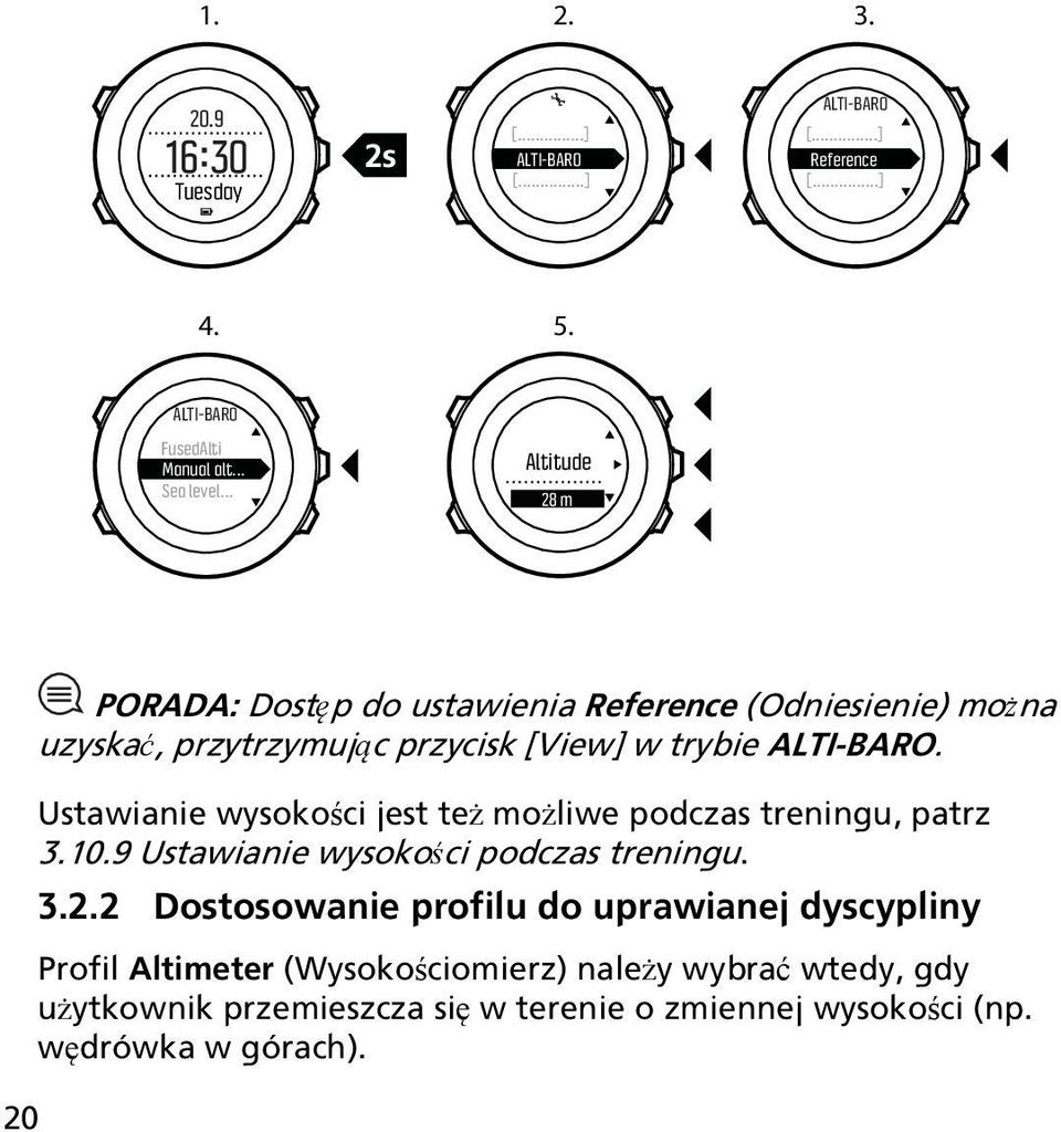 Ustawianie wysokości jest też możliwe podczas treningu, patrz 3.10.9 Ustawianie wysokości podczas treningu. 3.2.