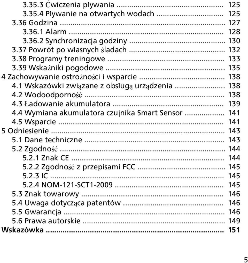 .. 139 4.4 Wymiana akumulatora czujnika Smart Sensor... 141 4.5 Wsparcie... 141 5 Odniesienie... 143 5.1 Dane techniczne... 143 5.2 Zgodność... 144 5.2.1 Znak CE... 144 5.2.2 Zgodność z przepisami FCC.