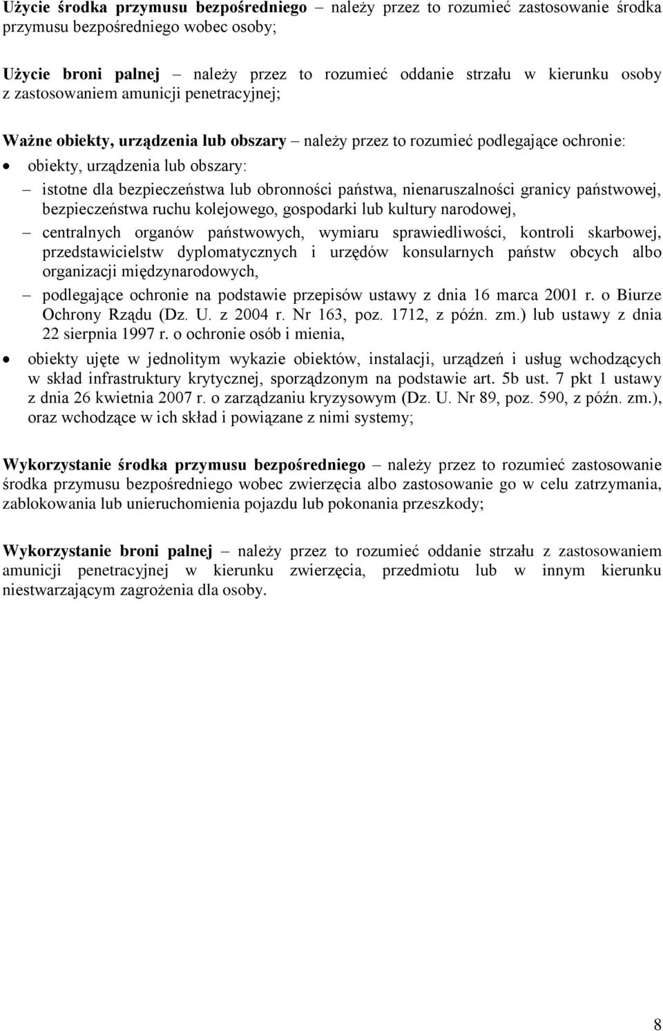 państwa, nienaruszalności granicy państwowej, bezpieczeństwa ruchu kolejowego, gospodarki lub kultury narodowej, centralnych organów państwowych, wymiaru sprawiedliwości, kontroli skarbowej,