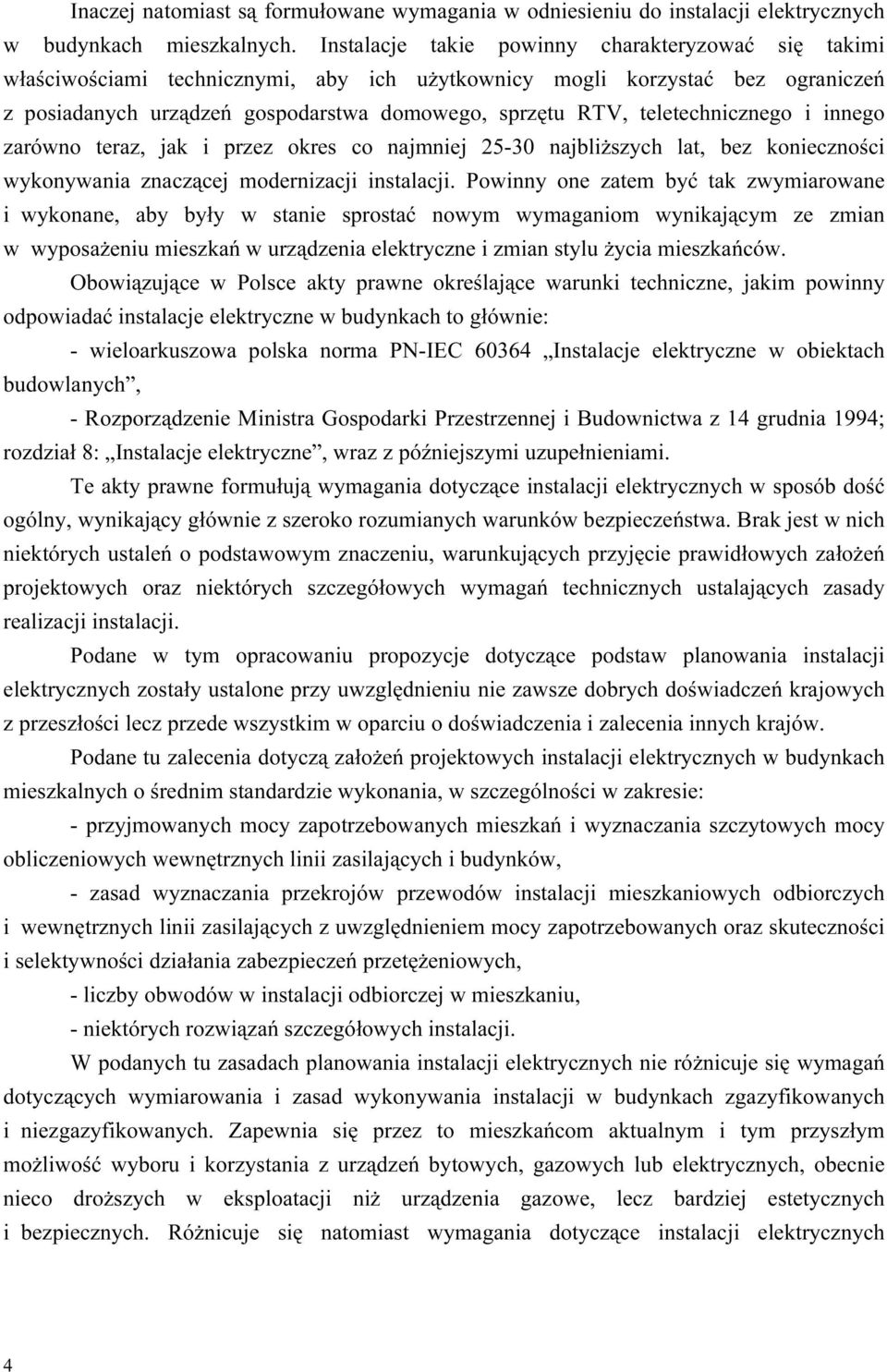 teletechnicznego i innego zarówno teraz, jak i przez okres co najmniej 5-30 najbliższych lat, bez konieczności wykonywania znaczącej modernizacji instalacji.