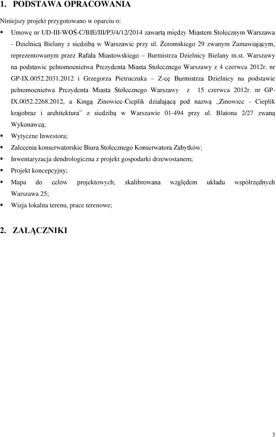 nr GPIX.005.031.01 i Grzegorza Pietruczuka Zcę Burmistrza Dzielnicy na podstawie pełnomocnictwa Prezydenta Miasta Stołecznego Warszawy z 15 czerwca 01r. nr GP IX.005.68.