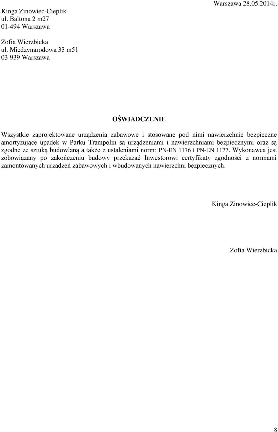 upadek w Parku Trampolin są urządzeniami i nawierzchniami bezpiecznymi oraz są zgodne ze sztuką budowlaną a także z ustaleniami norm: PNEN 1176 i PNEN