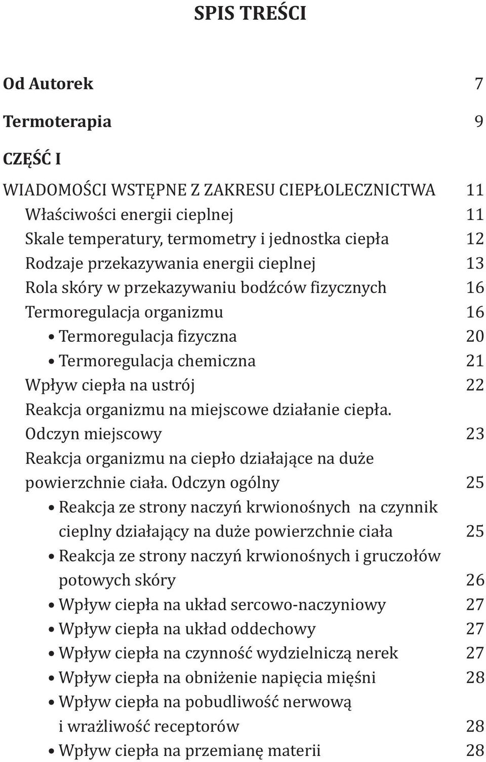 organizmu na miejscowe działanie ciepła. Odczyn miejscowy 23 Reakcja organizmu na ciepło działające na duże powierzchnie ciała.