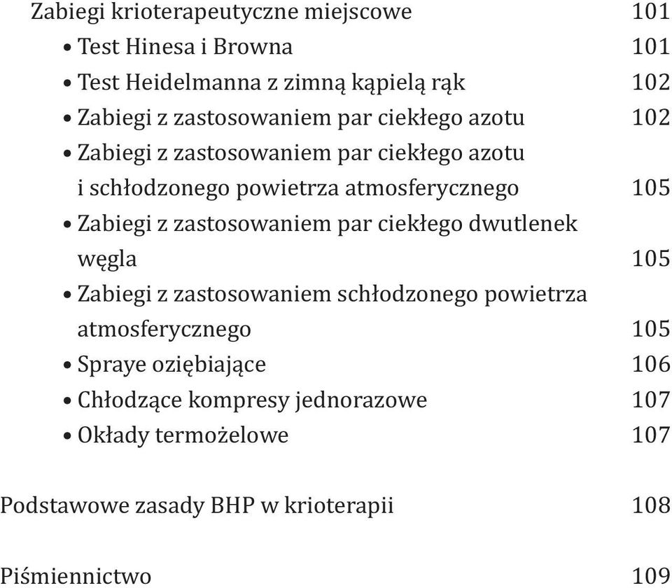 Zabiegi z zastosowaniem par ciekłego dwutlenek węgla 105 Zabiegi z zastosowaniem schłodzonego powietrza atmosferycznego 105