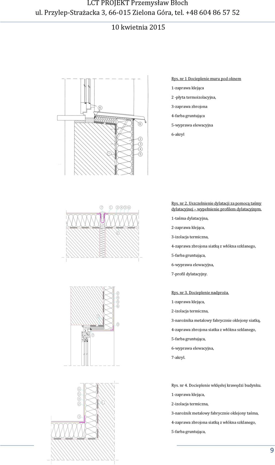 1-taśma dylatacyjna, 2-zaprawa klejąca, 3-izolacja termiczna, 4-zaprawa zbrojona siatką z włókna szklanego, 5-farba gruntująca, 6-wyprawa elewacyjna, 7-profil dylatacyjny. Rys. nr 3.