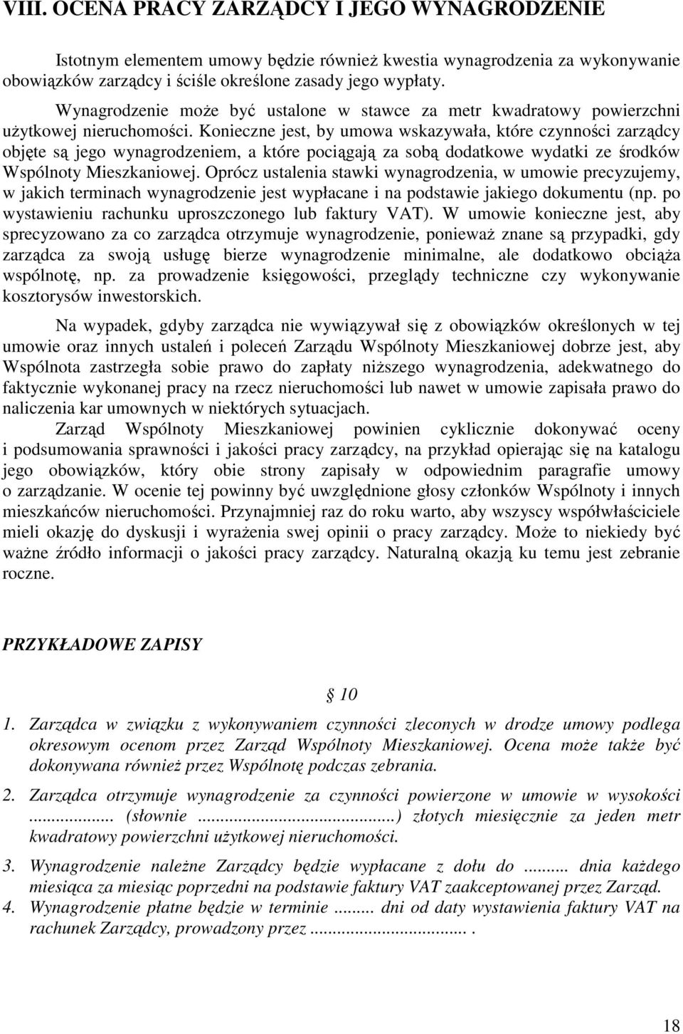 Konieczne jest, by umowa wskazywała, które czynności zarządcy objęte są jego wynagrodzeniem, a które pociągają za sobą dodatkowe wydatki ze środków Wspólnoty Mieszkaniowej.