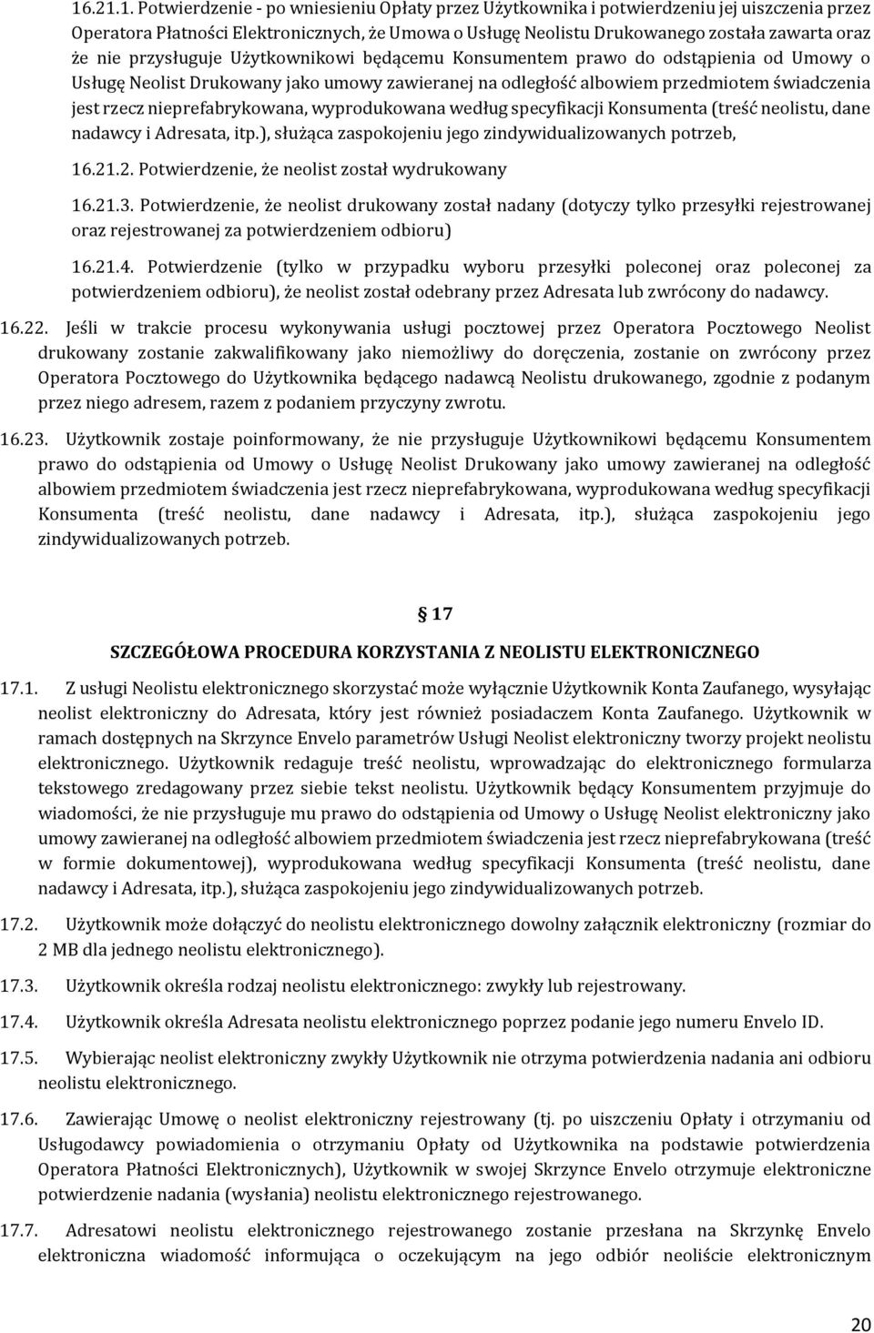 nieprefabrykowana, wyprodukowana według specyfikacji Konsumenta (treść neolistu, dane nadawcy i Adresata, itp.), służąca zaspokojeniu jego zindywidualizowanych potrzeb, 16.21